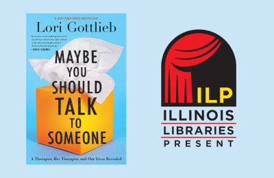 Book cover of "Maybe You Should Talk to Someone" and the Illinois Library Presents logo