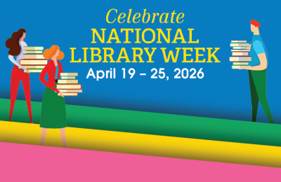 Celebrate National Library Week: April 19 through 25, 2026.