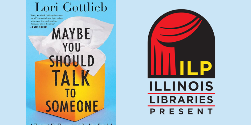 Book cover of "Maybe You Should Talk to Someone" and the Illinois Library Presents logo