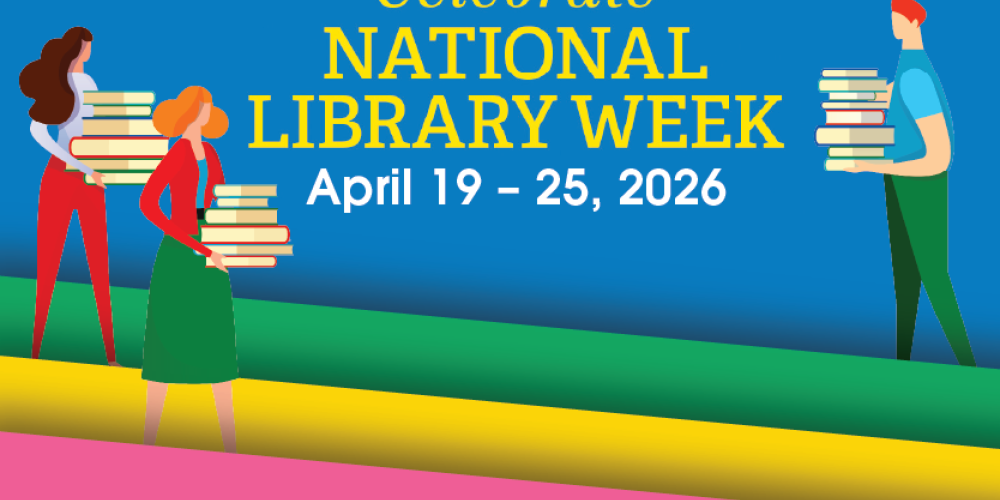 Celebrate National Library Week: April 19 through 25, 2026.