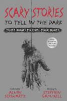 Cover image for Scary Stories to Tell in the Dark: Three Books to Chill Your Bones