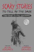 Cover image for Scary Stories to Tell in the Dark: Three Books to Chill Your Bones