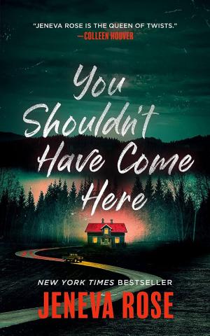 Image: book cover of a lit up house surrounded by trees with a winding road and a car approaching. Text: You shouldn't Have Come here by Jeneva Rose