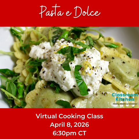 Close-up of pasta topped with ricotta and herbs on a plate. Text reads "Pasta e Dolce Virtual Cooking Class, April 8, 2026, 6:30pm CT."